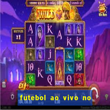 futebol ao vivo no celular futemax